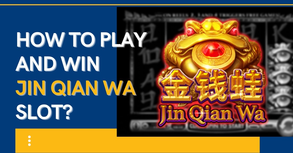 How To Play and Win Jin Qian Wa Slot?